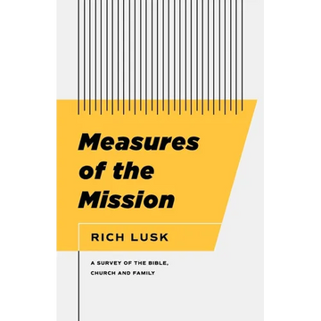 Measures of the Mission: A Survey of the Bible, Church, and Family - Paperback