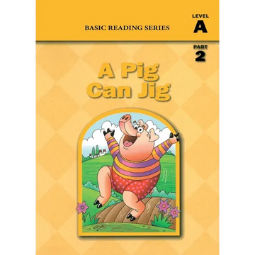Basic Reading Series, Level A Part 2 Reader, A Pig Can Jig: Classic Phonics Program for Beginning Readers, ages 5-8, illus., 80 pages - Paperback