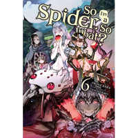 So I'm a Spider, So What?, Vol. 6 (Light Novel): Volume 6 - Paperback