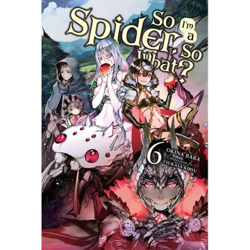 So I'm a Spider, So What?, Vol. 6 (Light Novel): Volume 6 - Paperback