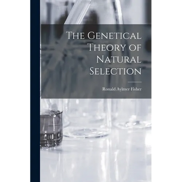 The Genetical Theory of Natural Selection - Paperback