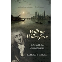 William Wilberforce: His Unpublished Spiritual Journals - Hardcover