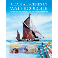Coastal Scenes in Watercolour: Techniques and Tutorials for the Complete Beginner - Paperback