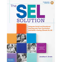 The Sel Solution: Integrate Social-Emotional Learning Into Your Curriculum and Build a Caring Climate for All - Paperback