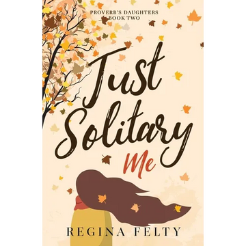 Just Solitary Me: Book Two: Proverb's Daughters Trilogy - Paperback