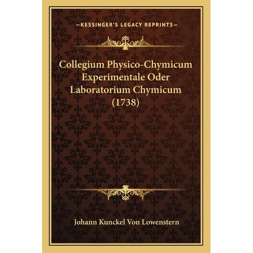 Collegium Physico-Chymicum Experimentale Oder Laboratorium Chymicum (1738)