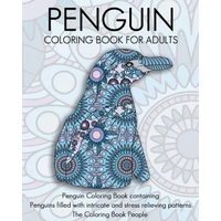 Penguin Coloring Book For Adults: Penguin Coloring Book containing Penguins filled with intricate and stress relieving patterns - Paperback