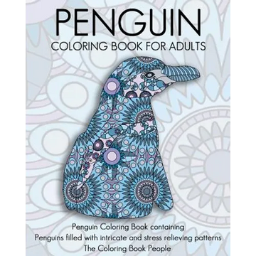 Penguin Coloring Book For Adults: Penguin Coloring Book containing Penguins filled with intricate and stress relieving patterns - Paperback