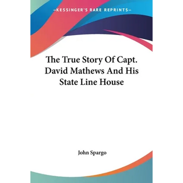 The True Story Of Capt. David Mathews And His State Line House - Paperback