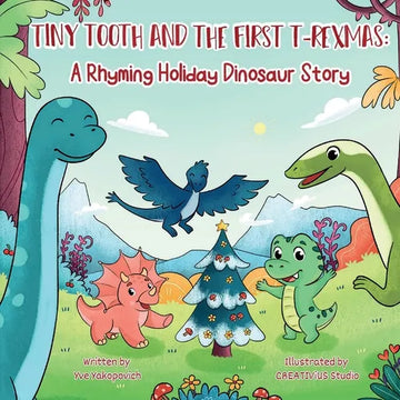 Tiny Tooth and the First T-rexmas: A Rhyming Holiday Dinosaur Story - Paperback