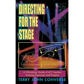Directing for the Stage a Workshop Guide of Creative Exercises and Projects - Hardcover
