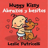 Huggy Kissy/Abrazos Y Besitos: (A Sweet Bilingual Spanish-English Story about the Many Ways Families Show Love for Babies and Toddlers) - Board Book