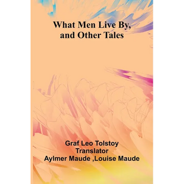 What Men Live By, And Other Tales - Paperback