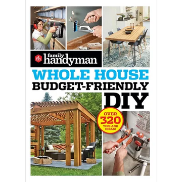 Family Handyman Whole House Budget Friendly DIY: Save Money, Save Time, Slash Household Bills. It's Easy with Help from the Pros. - Paperback
