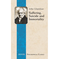 Suffering, Suicide and Immortality: Eight Essays from the Parerga - Paperback