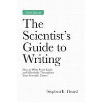 The Scientist's Guide to Writing, 3rd Edition: How to Write More Easily and Effectively Throughout Your Scientific Career - Paperback