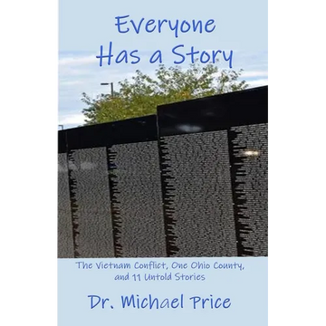 Everyone Has a Story: The Vietnam Conflict, One Ohio County, and 11 Untold Stories - Paperback