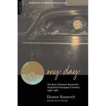 My Day: The Best of Eleanor Roosevelt's Acclaimed Newspaper Columns, 1936-1962 - Paperback