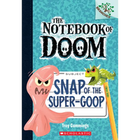 Snap of the Super-Goop: A Branches Book (the Notebook of Doom #10): Volume 10 - Paperback