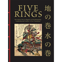Five Rings: The Classic Text on Mastery in Swordsmanship, Leadership and Conflict: A New Translation - Hardcover