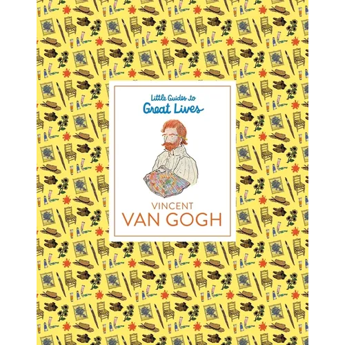 Little Guides to Great Lives: Vincent Van Gogh