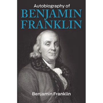 The Autobiography of Benjamin Franklin - Paperback