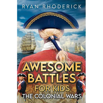 Awesome Battles for Kids: The Colonial Wars - Paperback