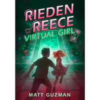 Rieden Reece and the Virtual Girl: A Middle-Grade Sci-Fi Adventure - Hardcover