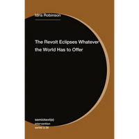 The Revolt Eclipses Whatever the World Has to Offer - Paperback