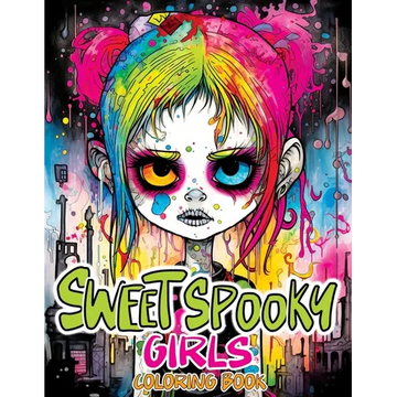 Sweet Spooky Girls: Coloring Book Featuring Scary Beauty of Horror in Creepy, Cute Gothic Drawings for Stress Relief & Relaxation - Paperback