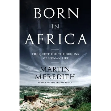 Born in Africa: The Quest for the Origins of Human Life - Paperback