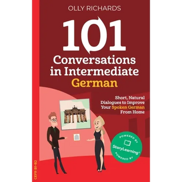 101 Conversations in Intermediate German: Short, Natural Dialogues to Improve Your Spoken German From Home - Paperback
