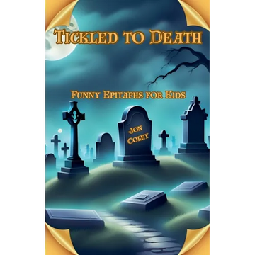 Tickled to Death: Funny Epitaphs for Kids - Paperback
