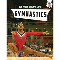 Be the Best at Gymnastics - Library Binding