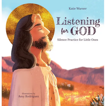 Listening for God: Silence Practice for Little Ones - Hardcover