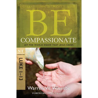 Be Compassionate: Let the World Know That Jesus Cares, NT Commentary: Luke 1-13 - Paperback