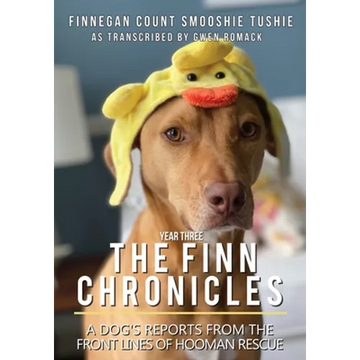 The Finn Chronicles: Year Three: A dog's reports from the front lines of hooman rescue - Paperback