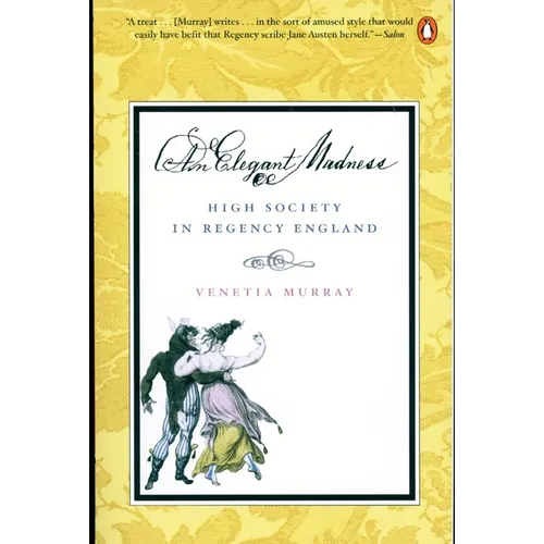 An Elegant Madness: High Society in Regency England