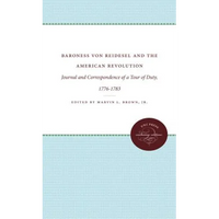 Baroness Von Riedesel and the American Revolution: Journal and Correspondence of a Tour of Duty, 1776-1783 - Paperback