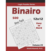 Binairo (Binary Puzzle): 500 Easy to Hard (12x12): Keep Your Brain Young - Paperback