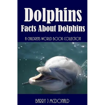 Dolphins: Facts About Dolphins - Paperback