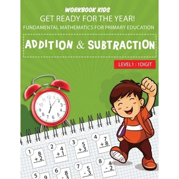 WORKBOOK KIDS get ready for the year! fundamental mathematics for primary education addition & subtraction level1: 1 digit: Math activity book, repeti - Paperback