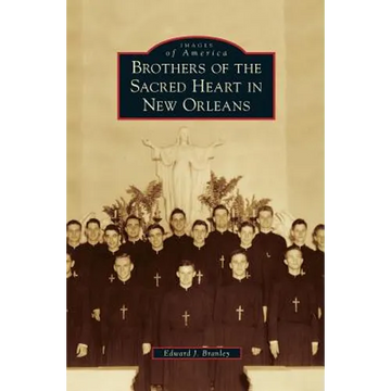 Brothers of the Sacred Heart in New Orleans - Hardcover