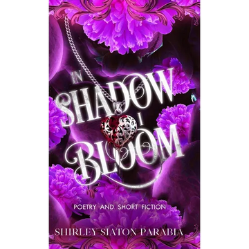 In Shadow I Bloom - Hardcover