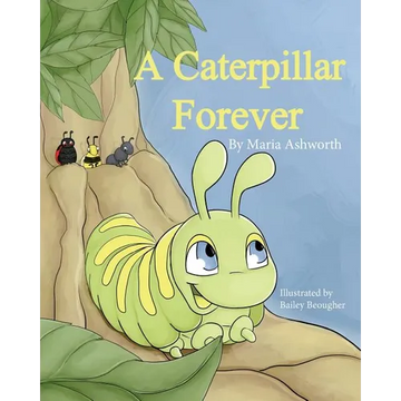 A Caterpillar Forever: A caterpillar's refusal to change - Paperback