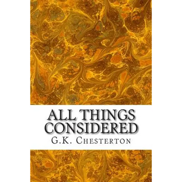 All Things Considered: (G.K. Chesterton Classics Collection) - Paperback