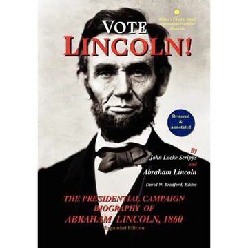 Vote Lincoln! the Presidential Campaign Biography of Abraham Lincoln, 1860; Restored and Annotated (Expanded Edition, Hardcover) - Hardcover