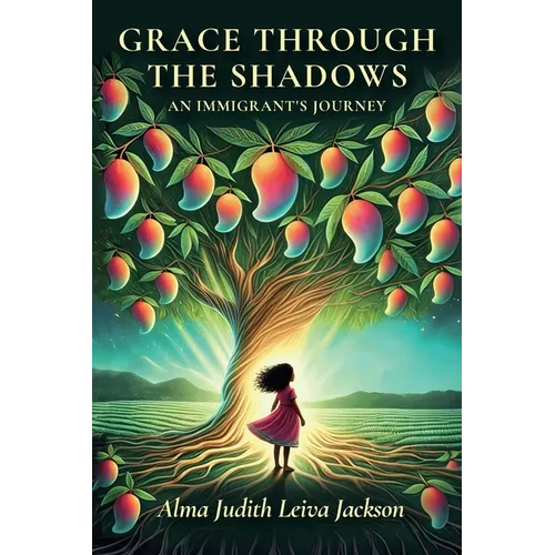 Grace Through The Shadows, An Immigrant's Journey