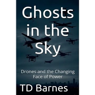 Ghosts in the Sky: Drones and the Changing Face of Power - Paperback