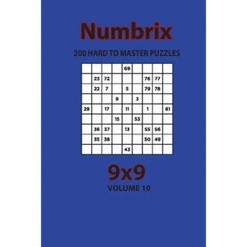 Numbrix - 200 Hard to Master Puzzles 9x9 (Volume 10) - Paperback